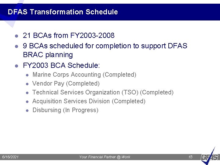 DFAS Transformation Schedule l l l 21 BCAs from FY 2003 -2008 9 BCAs
