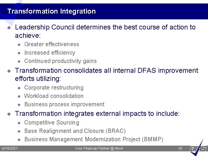 Transformation Integration l Leadership Council determines the best course of action to achieve: l