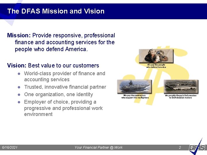 The DFAS Mission and Vision Mission: Provide responsive, professional finance and accounting services for