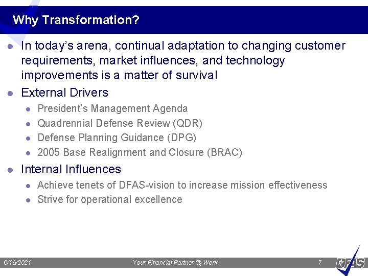 Why Transformation? l l In today’s arena, continual adaptation to changing customer requirements, market