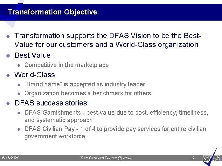 Transformation Objective l l Transformation supports the DFAS Vision to be the Best. Value