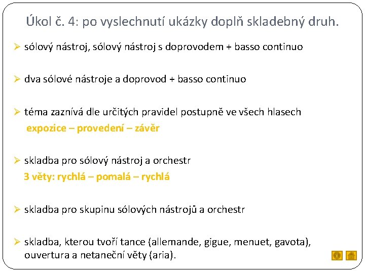 Úkol č. 4: po vyslechnutí ukázky doplň skladebný druh. Ø sólový nástroj, sólový nástroj