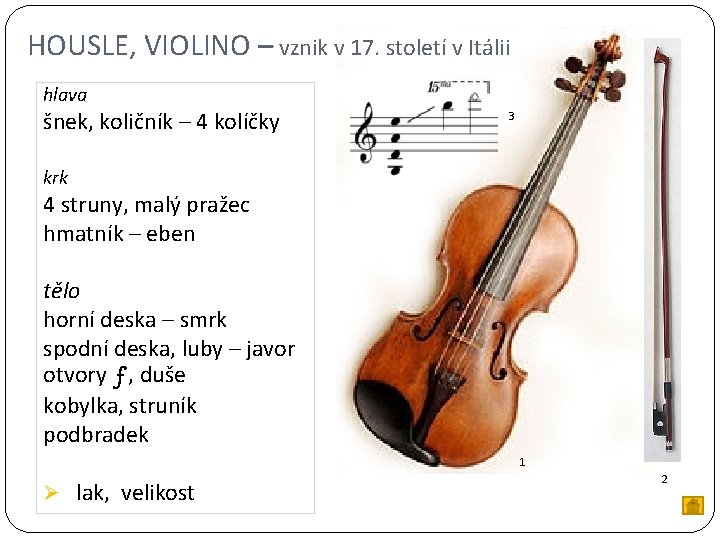 HOUSLE, VIOLINO – vznik v 17. století v Itálii hlava šnek, količník – 4