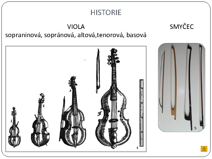 HISTORIE VIOLA sopraninová, sopránová, altová, tenorová, basová SMYČEC 5 4 