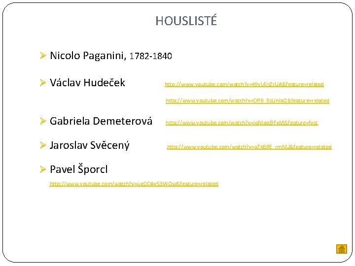 HOUSLISTÉ Ø Nicolo Paganini, 1782 -1840 Ø Václav Hudeček http: //www. youtube. com/watch? v=k