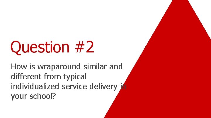 Question #2 How is wraparound similar and different from typical individualized service delivery in