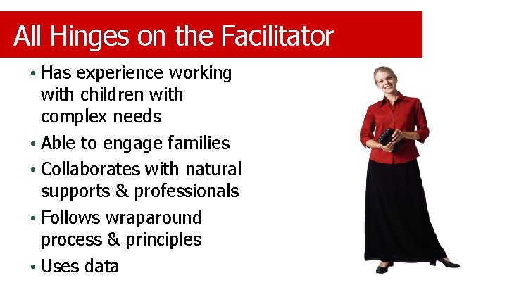 All Hinges on the Facilitator • Has experience working with children with complex needs