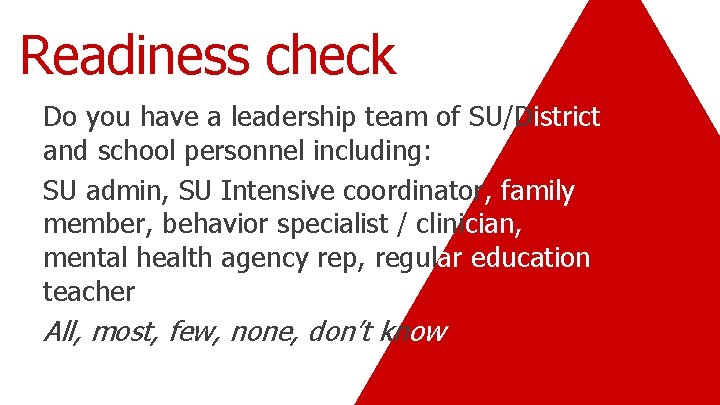 Readiness check Do you have a leadership team of SU/District and school personnel including: