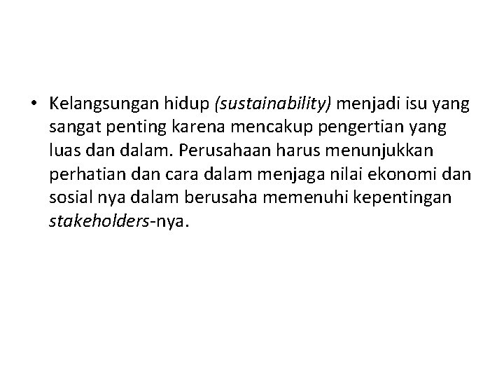 • Kelangsungan hidup (sustainability) menjadi isu yang sangat penting karena mencakup pengertian yang • Kelangsungan hidup (sustainability) menjadi isu yang sangat penting karena mencakup pengertian yang