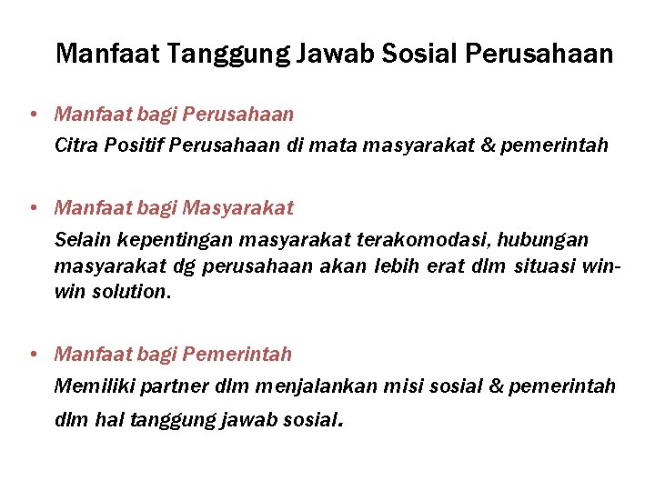 Manfaat Tanggung Jawab Sosial Perusahaan • Manfaat bagi Perusahaan Citra Positif Perusahaan di mata Manfaat Tanggung Jawab Sosial Perusahaan • Manfaat bagi Perusahaan Citra Positif Perusahaan di mata