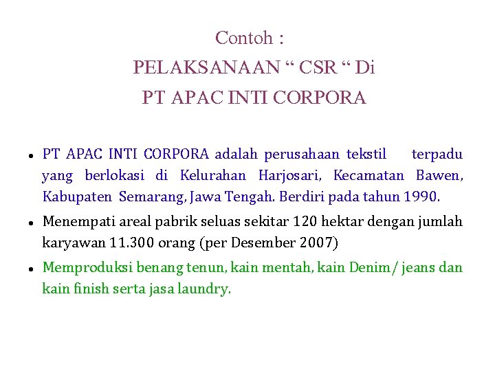 Contoh : PELAKSANAAN “ CSR “ Di PT APAC INTI CORPORA adalah perusahaan tekstil Contoh : PELAKSANAAN “ CSR “ Di PT APAC INTI CORPORA adalah perusahaan tekstil