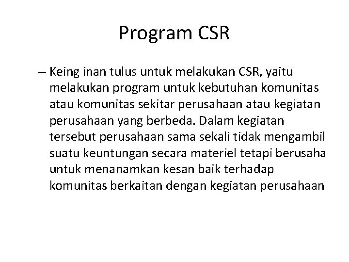 Program CSR – Keing inan tulus untuk melakukan CSR, yaitu melakukan program untuk kebutuhan Program CSR – Keing inan tulus untuk melakukan CSR, yaitu melakukan program untuk kebutuhan