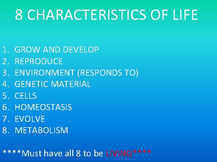 8 CHARACTERISTICS OF LIFE 1. 2. 3. 4. 5. 6. 7. 8. GROW AND