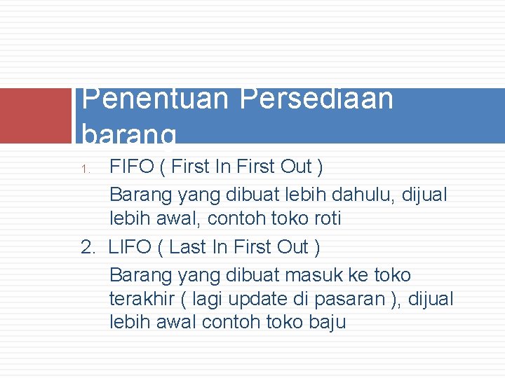 Penentuan Persediaan barang FIFO ( First In First Out ) Barang yang dibuat lebih