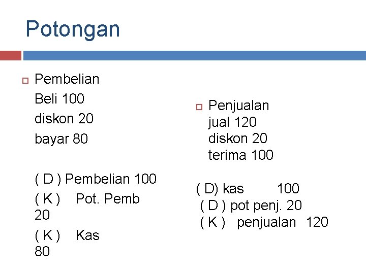 Potongan Pembelian Beli 100 diskon 20 bayar 80 ( D ) Pembelian 100 (