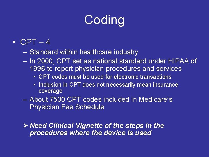 Coding • CPT – 4 – Standard within healthcare industry – In 2000, CPT
