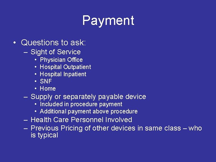 Payment • Questions to ask: – Sight of Service • • • Physician Office