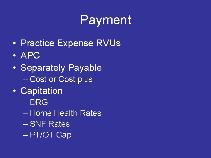 Payment • Practice Expense RVUs • APC • Separately Payable – Cost or Cost