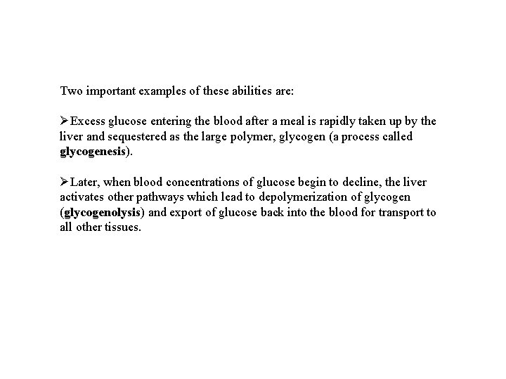 Two important examples of these abilities are: ØExcess glucose entering the blood after a