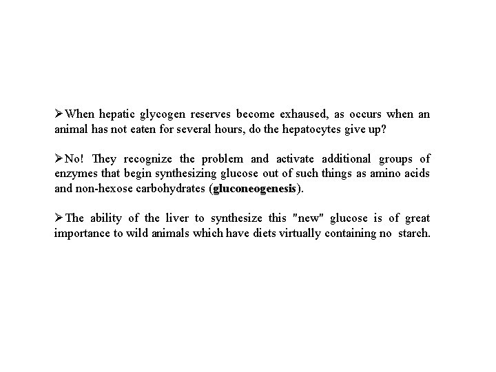 ØWhen hepatic glycogen reserves become exhaused, as occurs when an animal has not eaten