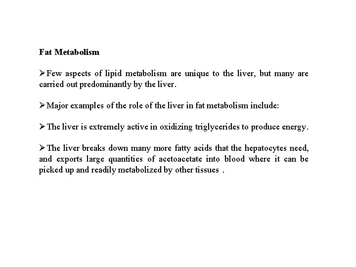 Fat Metabolism ØFew aspects of lipid metabolism are unique to the liver, but many