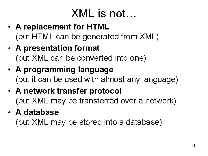 XML is not… • A replacement for HTML (but HTML can be generated from