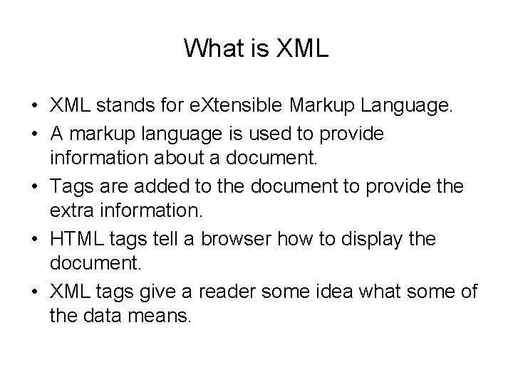 What is XML • XML stands for e. Xtensible Markup Language. • A markup
