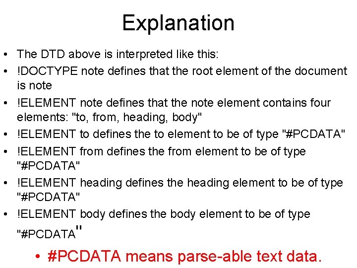 Explanation • The DTD above is interpreted like this: • !DOCTYPE note defines that