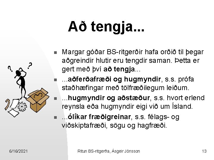 Að tengja. . . n n 6/16/2021 Margar góðar BS-ritgerðir hafa orðið til þegar