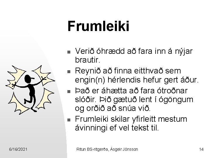 Frumleiki n n 6/16/2021 Verið óhrædd að fara inn á nýjar brautir. Reynið að