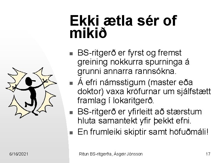 Ekki ætla sér of mikið n n 6/16/2021 BS-ritgerð er fyrst og fremst greining