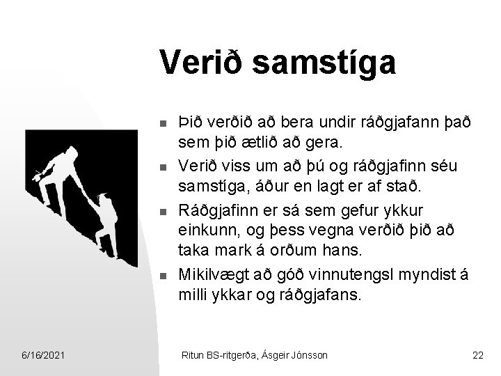 Verið samstíga n n 6/16/2021 Þið verðið að bera undir ráðgjafann það sem þið
