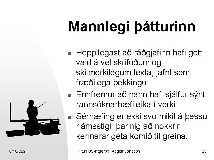 Mannlegi þátturinn n 6/16/2021 Heppilegast að ráðgjafinn hafi gott vald á vel skrifuðum og