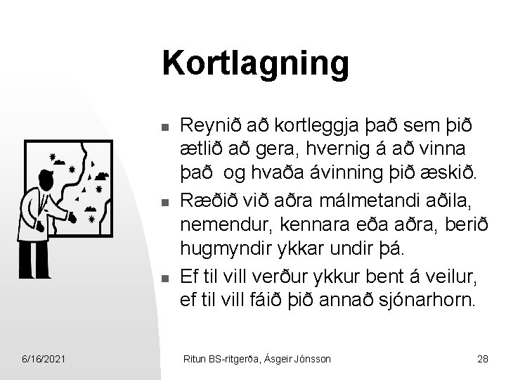 Kortlagning n n n 6/16/2021 Reynið að kortleggja það sem þið ætlið að gera,