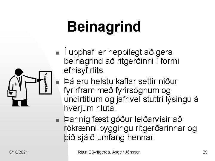 Beinagrind n n n 6/16/2021 Í upphafi er heppilegt að gera beinagrind að ritgerðinni