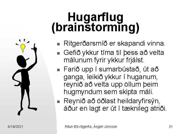 Hugarflug (brainstorming) n n 6/16/2021 Ritgerðarsmíð er skapandi vinna. Gefið ykkur tíma til þess