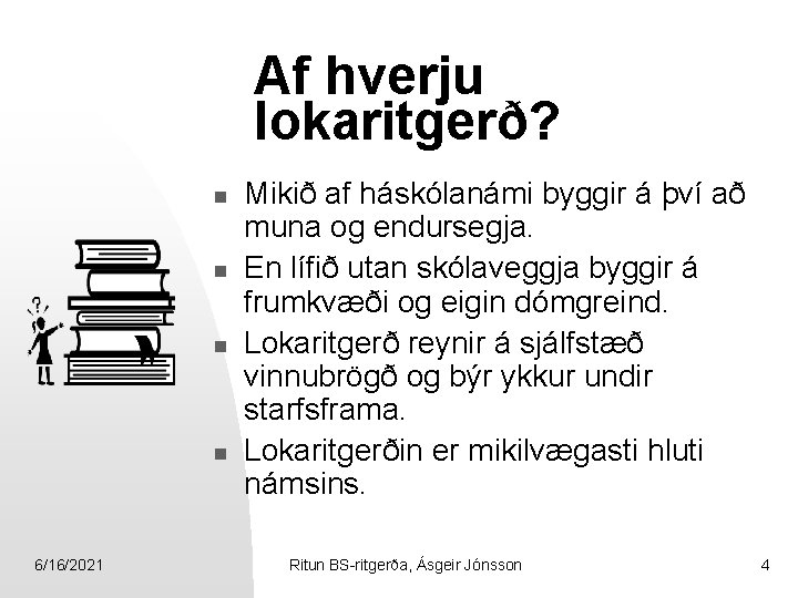 Af hverju lokaritgerð? n n 6/16/2021 Mikið af háskólanámi byggir á því að muna