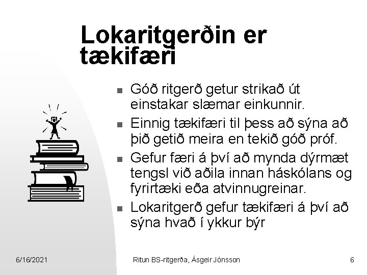 Lokaritgerðin er tækifæri n n 6/16/2021 Góð ritgerð getur strikað út einstakar slæmar einkunnir.