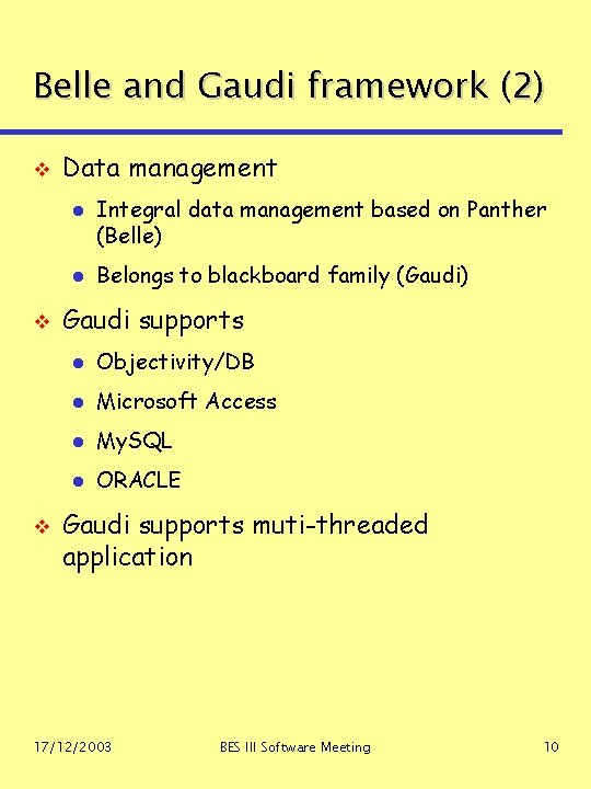 Belle and Gaudi framework (2) v Data management l l v v Integral data Belle and Gaudi framework (2) v Data management l l v v Integral data