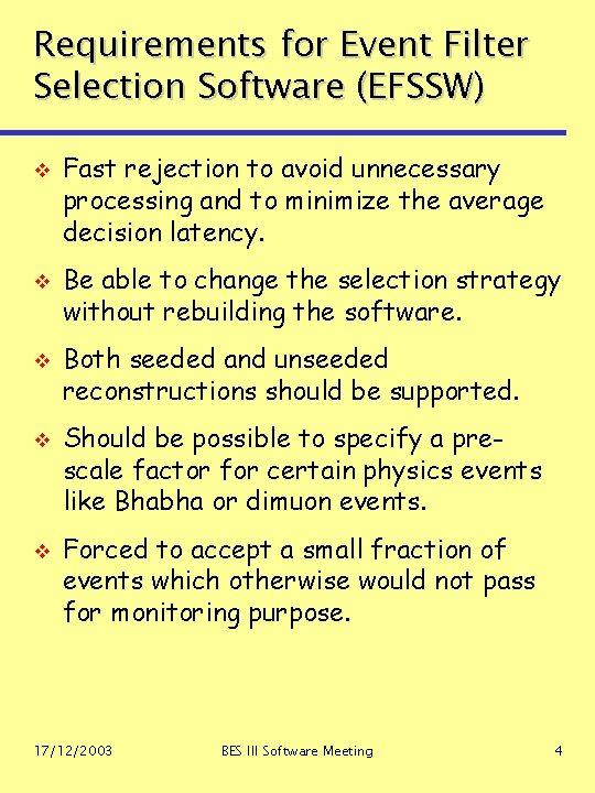 Requirements for Event Filter Selection Software (EFSSW) v v v Fast rejection to avoid Requirements for Event Filter Selection Software (EFSSW) v v v Fast rejection to avoid
