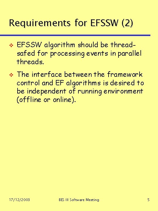 Requirements for EFSSW (2) v v EFSSW algorithm should be threadsafed for processing events Requirements for EFSSW (2) v v EFSSW algorithm should be threadsafed for processing events