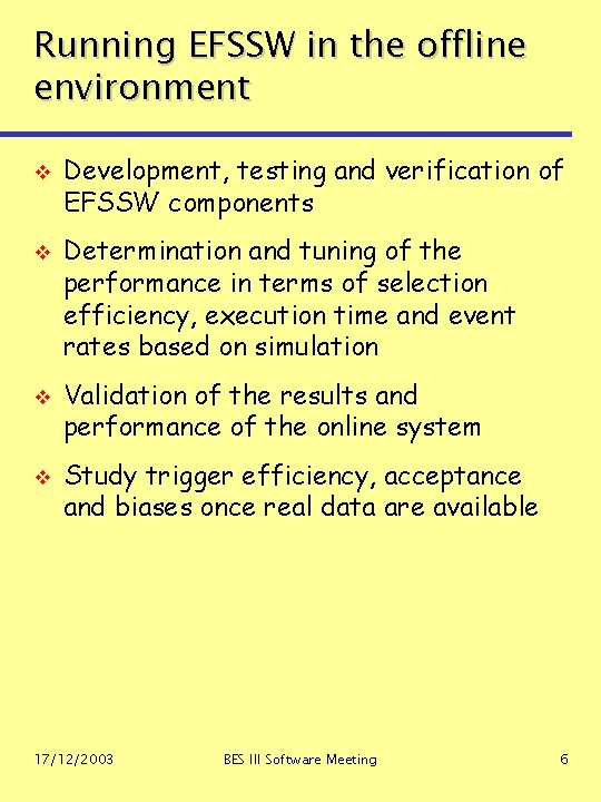 Running EFSSW in the offline environment v v Development, testing and verification of EFSSW Running EFSSW in the offline environment v v Development, testing and verification of EFSSW