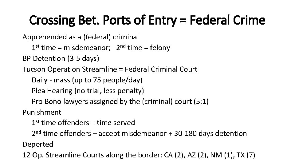 Crossing Bet. Ports of Entry = Federal Crime Apprehended as a (federal) criminal 1