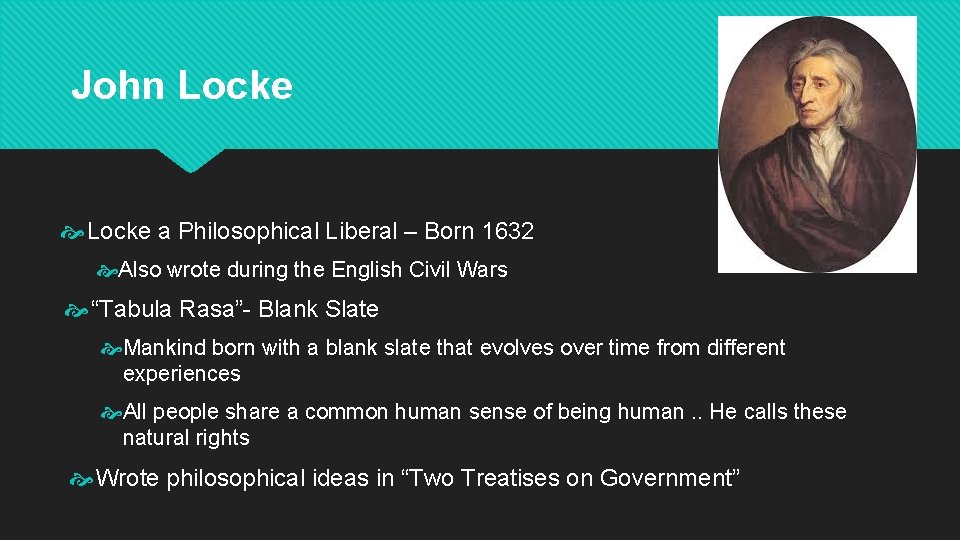 John Locke a Philosophical Liberal – Born 1632 Also wrote during the English Civil