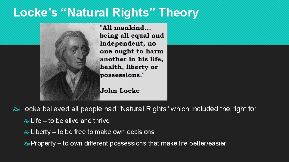 Locke’s “Natural Rights” Theory Locke believed all people had “Natural Rights” which included the