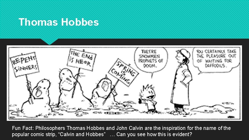Thomas Hobbes Fun Fact: Philosophers Thomas Hobbes and John Calvin are the inspiration for