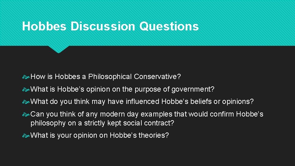 Hobbes Discussion Questions How is Hobbes a Philosophical Conservative? What is Hobbe’s opinion on