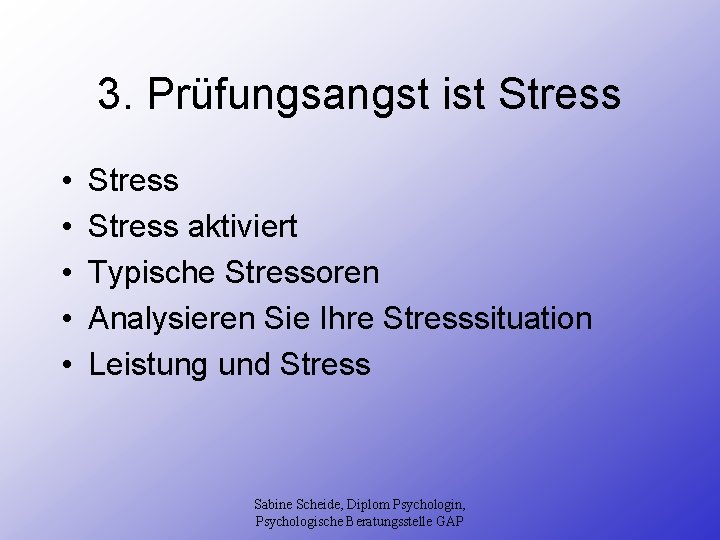 3. Prüfungsangst ist Stress • • • Stress aktiviert Typische Stressoren Analysieren Sie Ihre