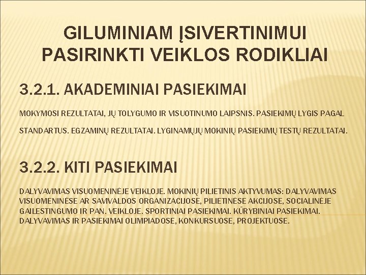 GILUMINIAM ĮSIVERTINIMUI PASIRINKTI VEIKLOS RODIKLIAI 3. 2. 1. AKADEMINIAI PASIEKIMAI MOKYMOSI REZULTATAI, JŲ TOLYGUMO