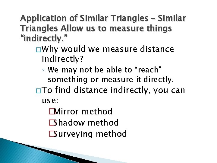 Application of Similar Triangles – Similar Triangles Allow us to measure things “indirectly. ” Application of Similar Triangles – Similar Triangles Allow us to measure things “indirectly. ”